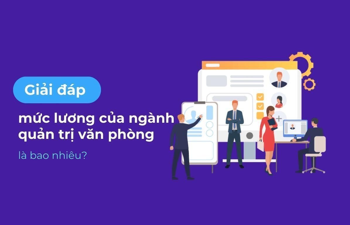 Giải đáp mức lương của ngành quản trị văn phòng là bao nhiêu
